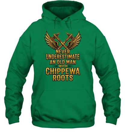 NEVER UNDERESTIMATE AN OLD MAN WITH CHIPPEWA ROOTS