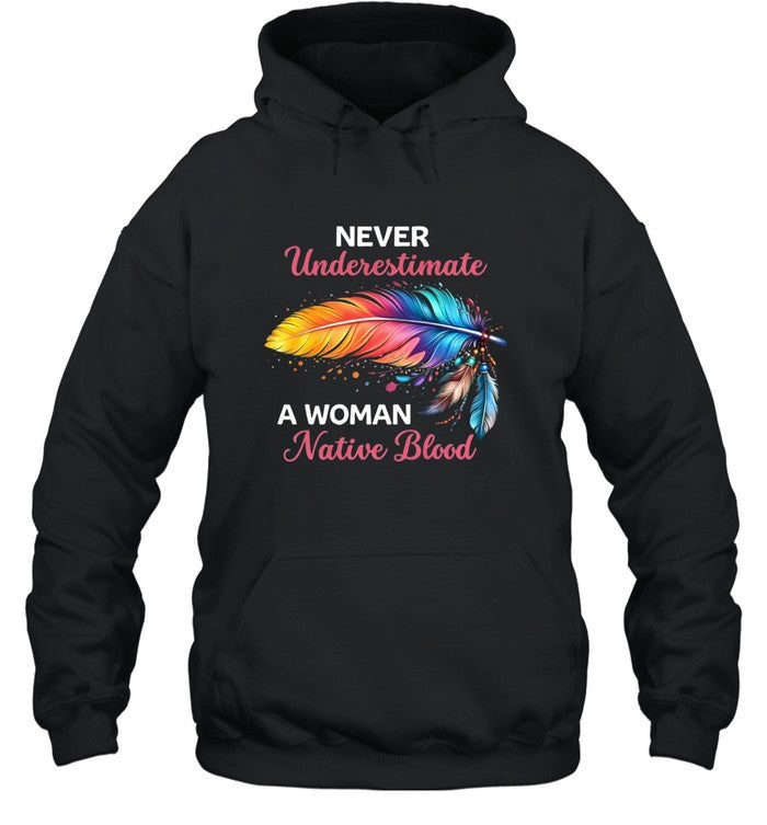 NEVER Underestimate A WOMAN Native Blood