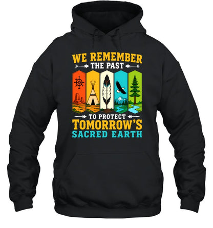 WE REMEMBER THE PAST TO PROTECT TOMORROW'S SACRED EARTH