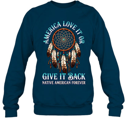 America Love It Or Give It Back Native American Forever