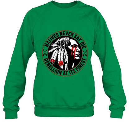 NATIVES NEVER SAY DIE - REBELLION AT ITS FINEST