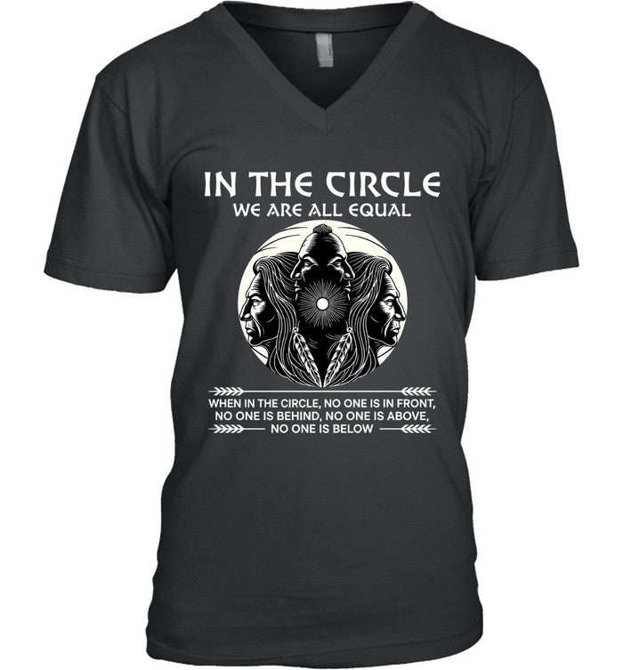 IN THE CIRCLE WE ARE ALL EQUAL WHEN IN THE CIRCLE, NO ONE IS IN FRONT, NO ONE IS BEHIND, NO ONE IS ABOVE, NO ONE IS BELOW