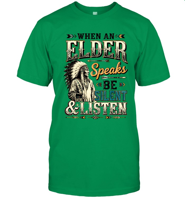 WHEN AN ELDER Speaks BE SILENT & LISTEN
