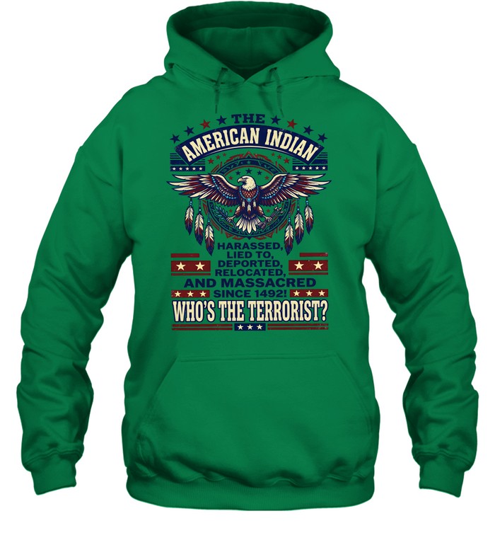 THE AMERICAN INDIAN HARASSED, LIED TO, DEPORTED RELOCATED AND MASSACRED SINCE 1492!  WHO'S THE TERRORIST?