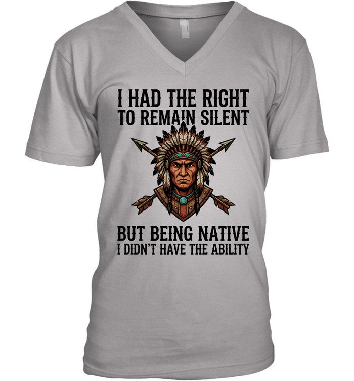 I HAD THE RIGHT TO REMAIN SILENT BUT BEING NATIVE I DIDN'T HAVE THE ABILITY