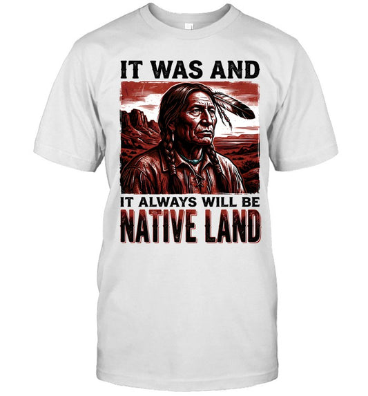 IT WAS AND IT ALWAYS WILL BE NATIVE LAND