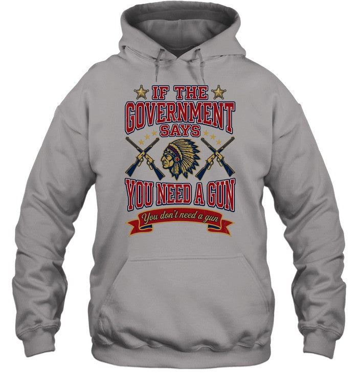 IF THE GOVERNMENT SAYS YOU NEED A GUN You don't need a gun