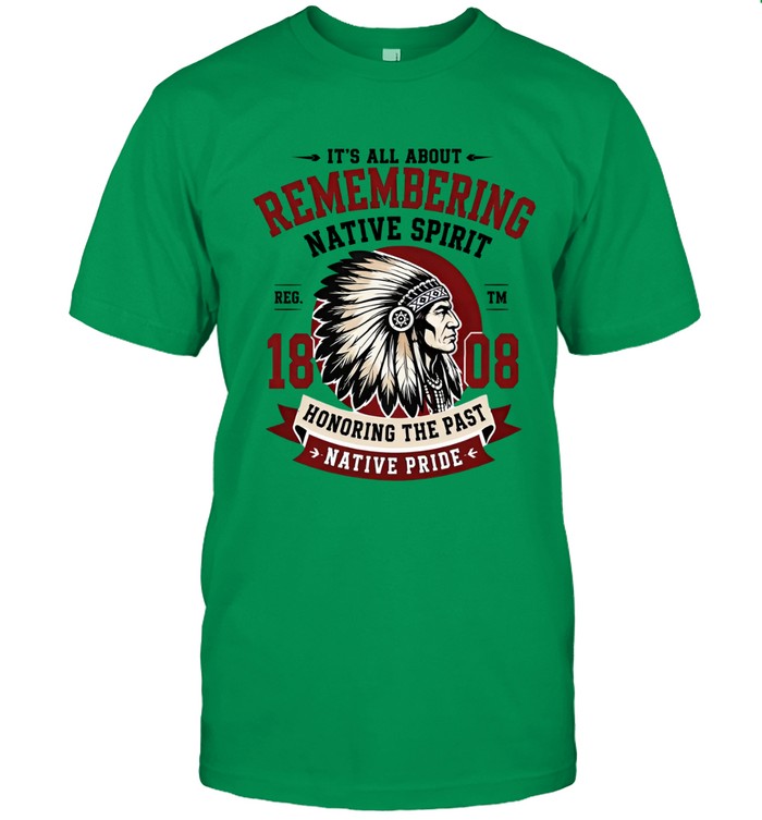 IT'S ALL ABOUT REMEMBERING NATIVE SPIRIT - HONORING THE PAST NATIVE PRIDE