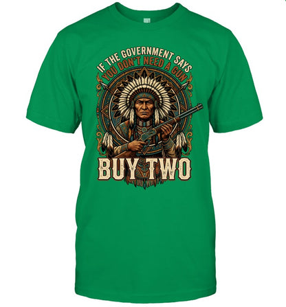IF THE GOVERNMENT SAYS YOU DON'T NEED A GUN BUY TWO
