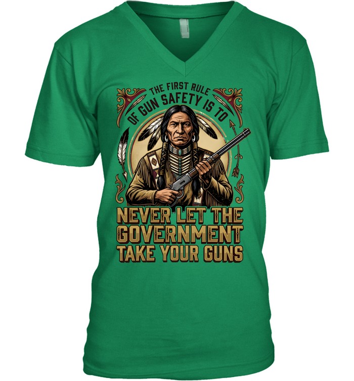THE FIRST RULE OF GUN SAFETY IS TO NEVER LET THE GOVERNMENT TAKE YOUR GUNS
