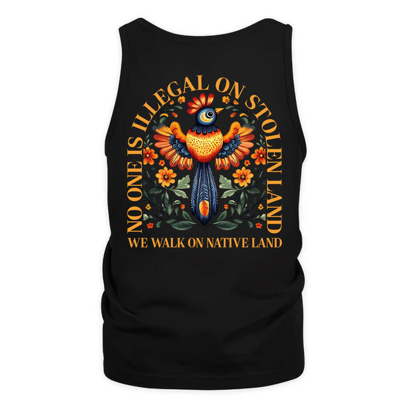 NO ONE IS ILLEGAL ON STOLEN LAND. WE WALK ON NATIVE LAND - Tank Top