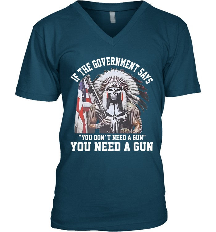 IF THE GOVERNMENT SAYS "YOU DON'T NEED A GUN" YOU NEED A GUN