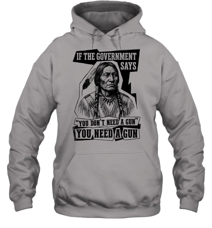 IF THE GOVERNMENT SAYS "YOU DON'T NEED'A GUN YOU NEED A GUN