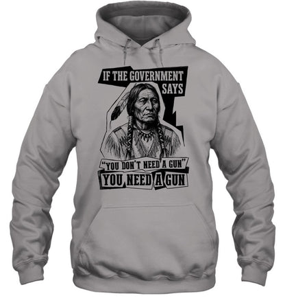 IF THE GOVERNMENT SAYS "YOU DON'T NEED'A GUN YOU NEED A GUN