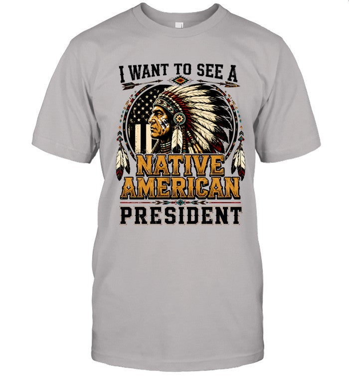 I WANT TO SEE A NATIVE AMERICAN PRESIDENT