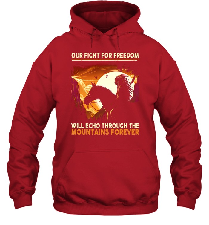 OUR FIGHT FOR FREEDOM WILL ECHO THROUGH THE MOUNTAINS FOREVER
