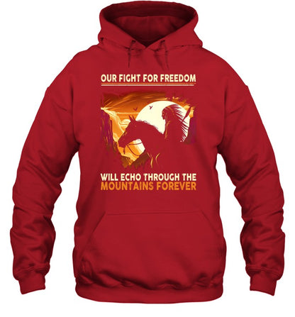 OUR FIGHT FOR FREEDOM WILL ECHO THROUGH THE MOUNTAINS FOREVER