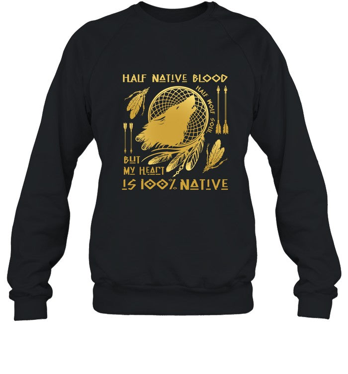 HALF NATIVE BLOOD BUT MY HEART IS 100% NATIVE