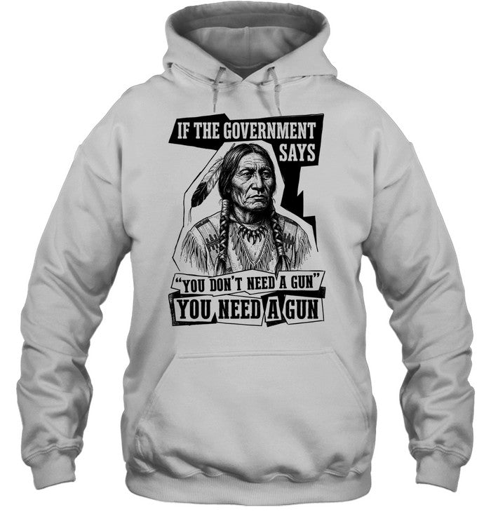 IF THE GOVERNMENT SAYS "YOU DON'T NEED'A GUN YOU NEED A GUN
