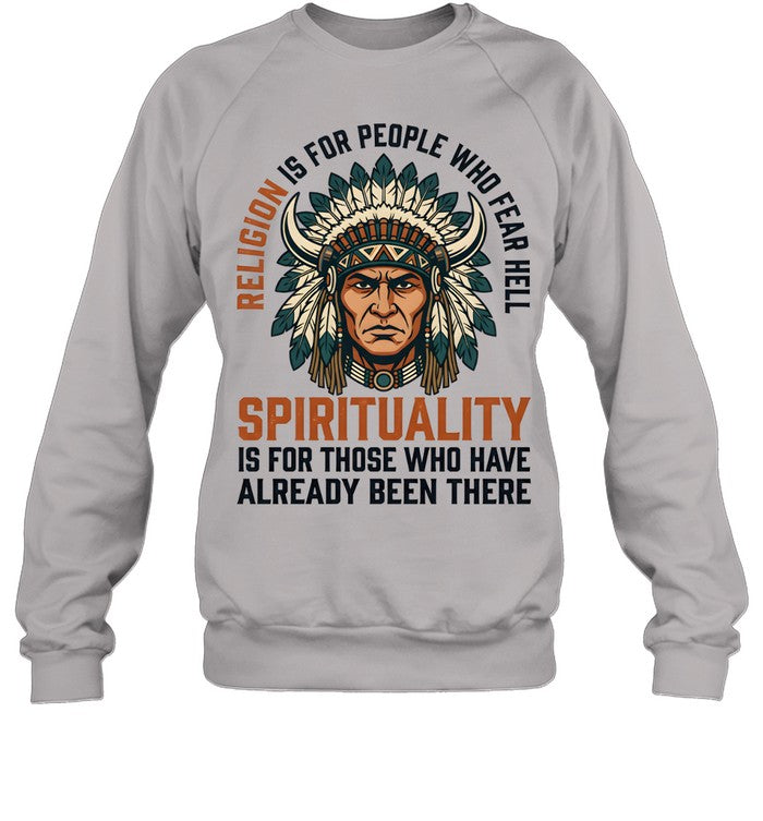 RELIGION IS FOR PEOPLE WHO FEAR HELL SPIRITUALITY IS FOR THOSE WHO HAVE ALREADY BEEN THERE