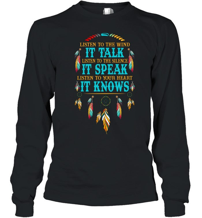 LISTEN TO THE WIND IT TALK LISTEN TO THE SILENCE IT SPEAK LISTEN TO YOUR HEART IT KNOWS
