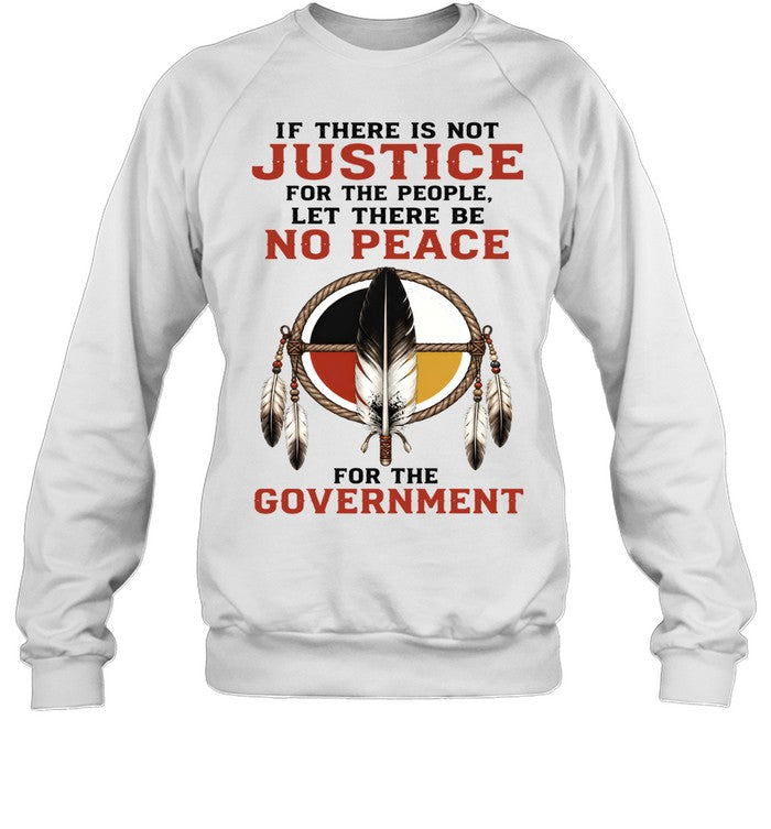 IF THERE IS NOT JUSTICE FOR THE PEOPLE. LET THERE BE NO PEACE FOR THE GOVERNMENT