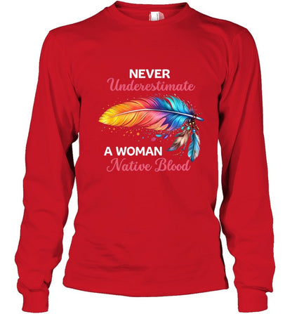 NEVER Underestimate A WOMAN Native Blood