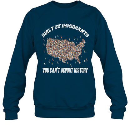 BUILT BY IMMIGRANTS YOU CAN'T DEPORT HISTORY