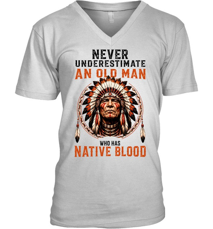 NEVER UNDERESTIMATE AN OLD MAN WHO HAS NATIVE BLOOD