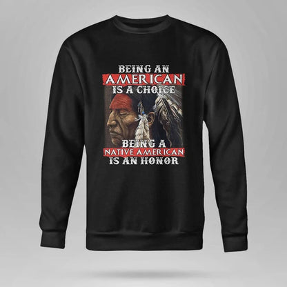 Being An American Is A Choice Being A Native American Is An Honor