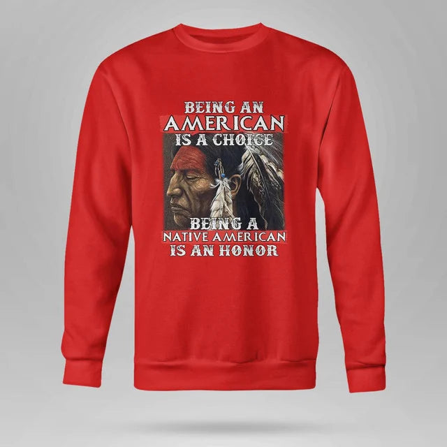 Being An American Is A Choice Being A Native American Is An Honor