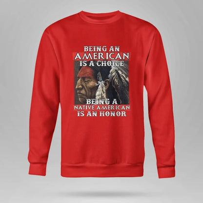 Being An American Is A Choice Being A Native American Is An Honor