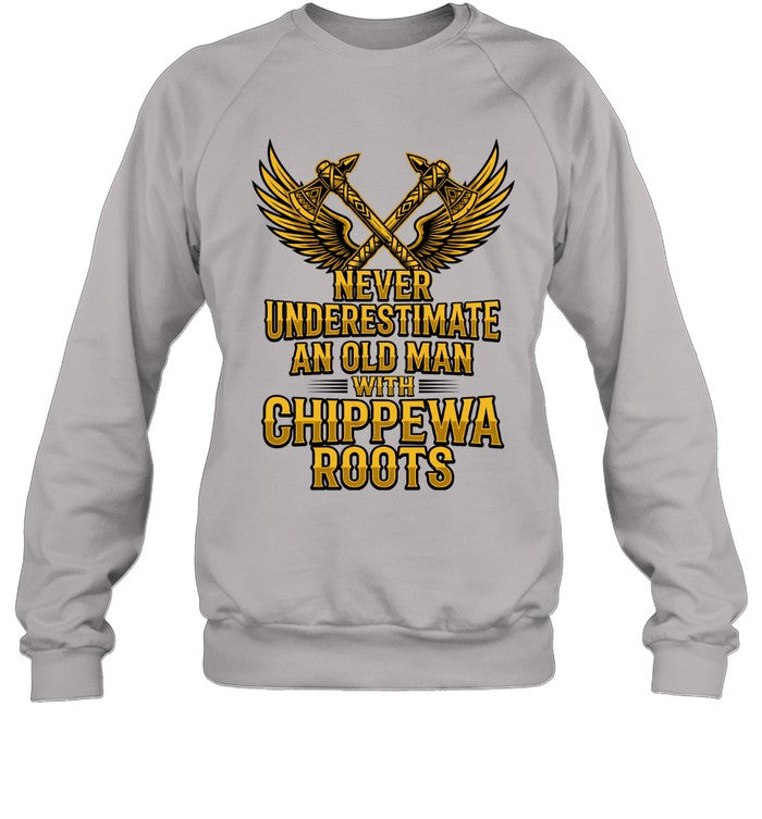 NEVER UNDERESTIMATE AN OLD MAN WITH CHIPPEWA ROOTS