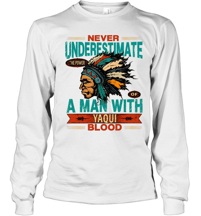 NEVER UNDERESTIMATE A MAN WITH YAQUI BLOOD