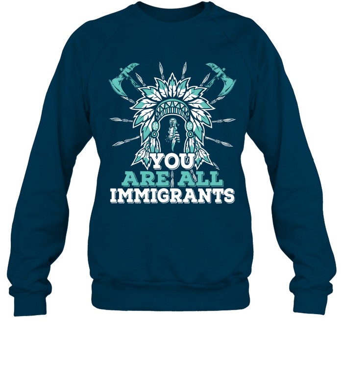YOU ARE ALL IMMIGRANTS