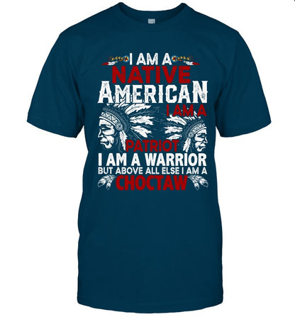I AM A NATIVE AMERICAN - I AM A PATRIOT - I AM A WARRIOR BUT ABOVE ALL ELSE I AM A CHOCTAW