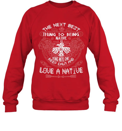 THE NEXT BEST THING TO BEING NATIVE IS BEING WITH ONE KEEP CALM AND LOVE A NATIVE