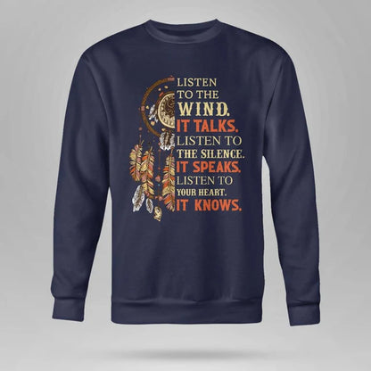 Listen to the wind, it talks. Listen to the silence, it speaks. Listen to your heart, it knows