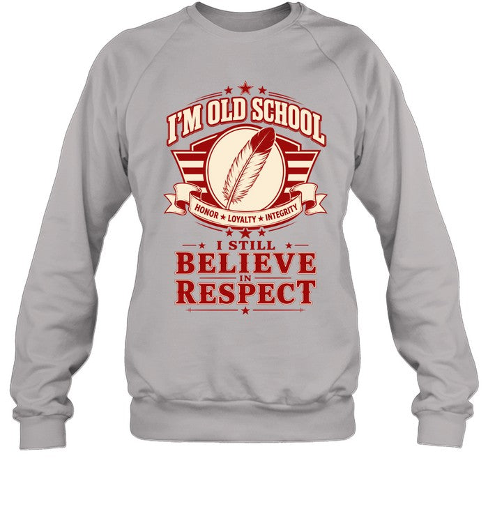 I'M OLD SCHOOL. I STILL BELIEVE IN RESPECT