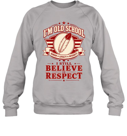I'M OLD SCHOOL. I STILL BELIEVE IN RESPECT