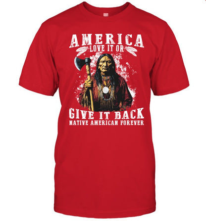 AMERICA LOVE IT OR GIVE IT BACK NATIVE AMERICAN FOREVER