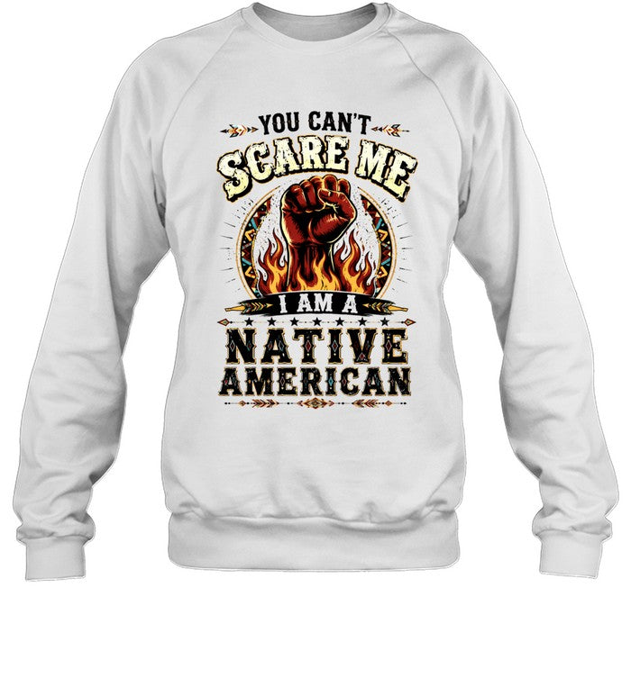 YOU CAN'T SCARE ME I AM A NATIVE AMERICAN
