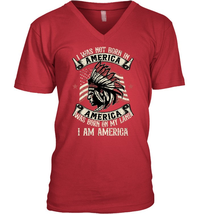I WAS NOT BORN IN AMERICA AMERICA WAS BORN ON MY LAND I AM AMERICA