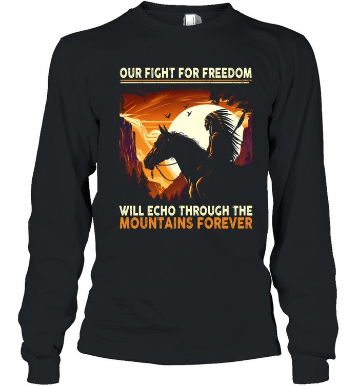 OUR FIGHT FOR FREEDOM WILL ECHO THROUGH THE MOUNTAINS FOREVER
