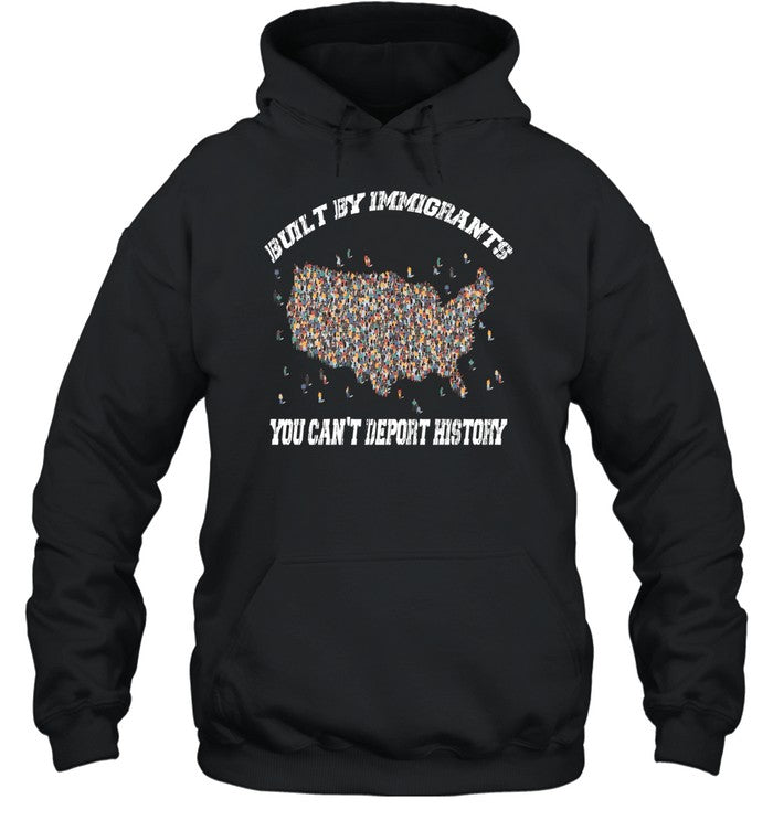 BUILT BY IMMIGRANTS YOU CAN'T DEPORT HISTORY