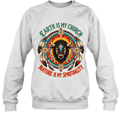 EARTH IS MY CHURCH NATURE IS MY SPIRITUALITY