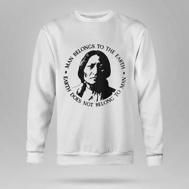 Man Belongs To The Earth Earth Does Not Belong To Man