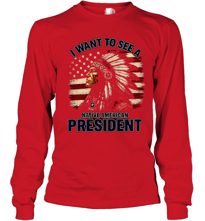 I WANT TO SEE A NATIVE AMERICAN PRESIDENT