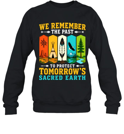 WE REMEMBER THE PAST TO PROTECT TOMORROW'S SACRED EARTH