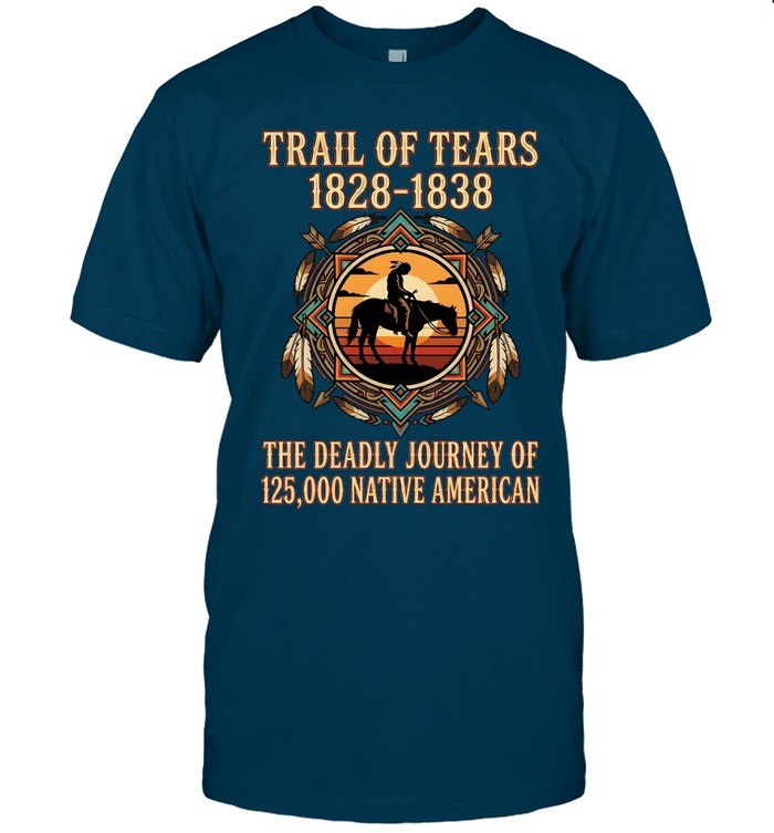 TRAIL OF TEARS 1828-1838 THE DEADLY JOURNEY OF 125,000 NATIVE AMERICAN